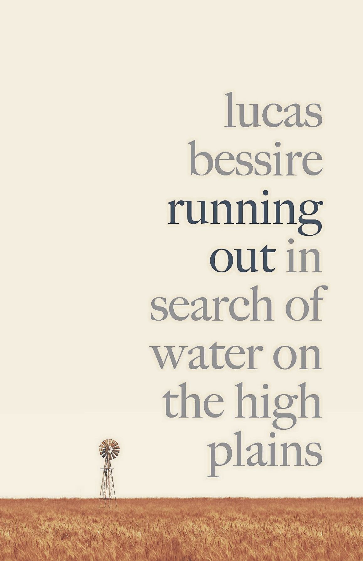 ‘Running Out: In Search of Water on the High Plains’ by Lucas Bessire